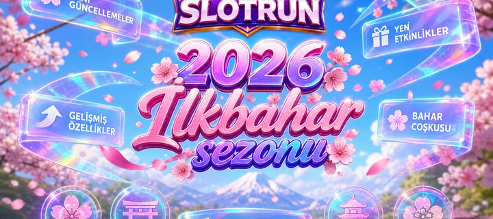 Slotrun 2026 İlkbahar Sezonu Güncelleme Duyurusu